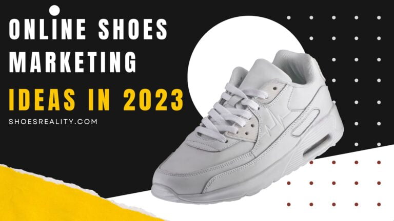 Online Shoes Marketing Ideas To Boost Your Business Sales in 2023