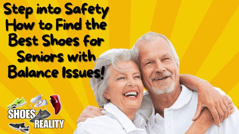 How to Find the Best Shoes for Seniors with Balance Issues!